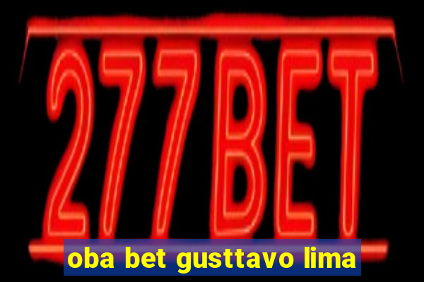 oba bet gusttavo lima